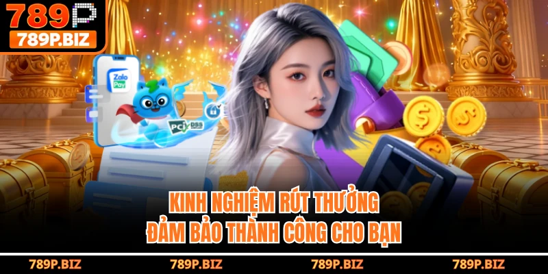 Kinh nghiệm rút thưởng đảm bảo thành công cho bạn